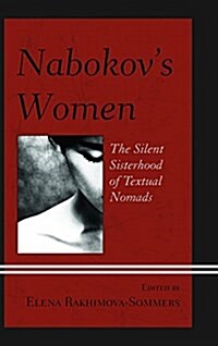 Nabokovs Women: The Silent Sisterhood of Textual Nomads (Hardcover)