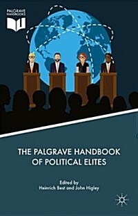 The Palgrave Handbook of Political Elites (Hardcover, 1st ed. 2018)