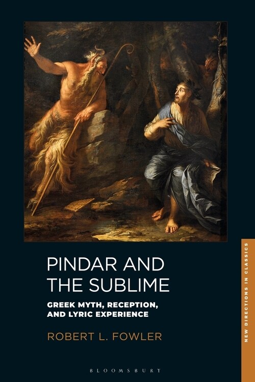 Pindar and the Sublime : Greek Myth, Reception, and Lyric Experience (Hardcover)