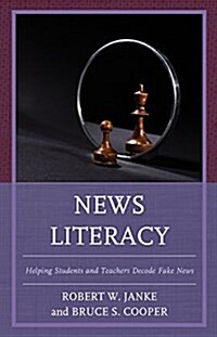 News Literacy: Helping Students and Teachers Decode Fake News (Hardcover)