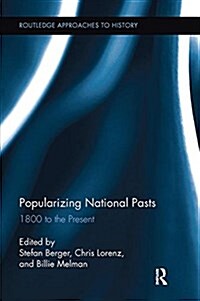 Popularizing National Pasts : 1800 to the Present (Paperback)