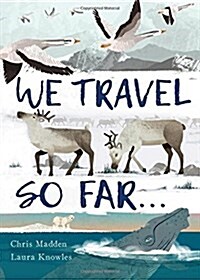 We Travel So Far : Small Stories of Incredibly Giant Journeys (Hardcover)
