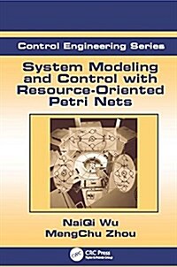 System Modeling and Control with Resource-Oriented Petri Nets (Paperback)