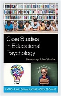 Case Studies in Educational Psychology: Elementary School Grades (Hardcover)