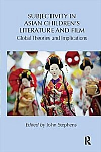 Subjectivity in Asian Childrens Literature and Film : Global Theories and Implications (Paperback)