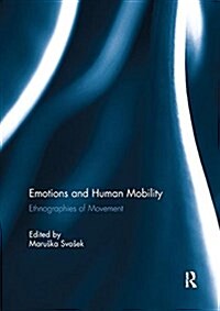 Emotions and Human Mobility : Ethnographies of Movement (Paperback)