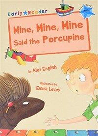 Mine, Mine, Mine said the Porcupine (Early Reader) (Paperback)