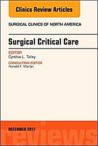 Surgical Critical Care, an Issue of Surgical Clinics: Volume 97-6 (Hardcover)