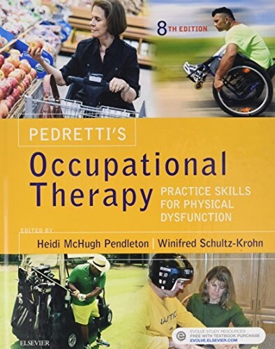 Pedrettis Occupational Therapy : Practice Skills for Physical Dysfunction (Hardcover, 8 Rev ed)