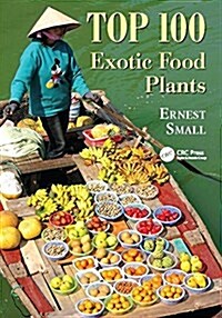 TOP 100 EXOTIC FOOD PLANTS (Paperback)