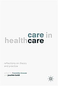 Care in Healthcare: Reflections on Theory and Practice (Hardcover, 2018)