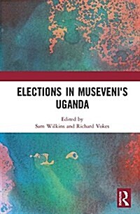 Elections in Musevenis Uganda (Hardcover)