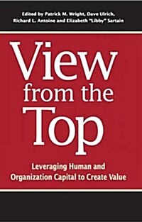 View from the Top: Leveraging Human and Organization Capital to Create Value (Paperback)