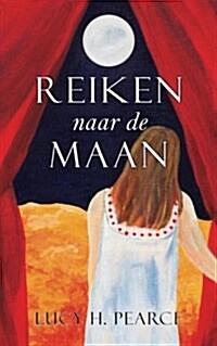 Reiken Naar de Maan / Reaching for the Moon (Dutch Edition): Een Gids Voor Meisjes Aan Het Begin (Paperback)