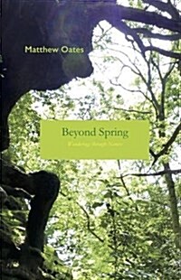 Beyond Spring : Wanderings Through Nature (Paperback)