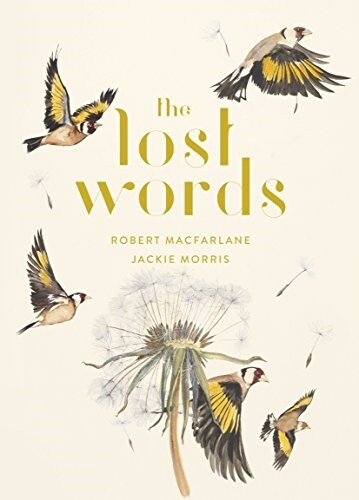 The Lost Words : Rediscover our natural world with this spellbinding book (Hardcover)