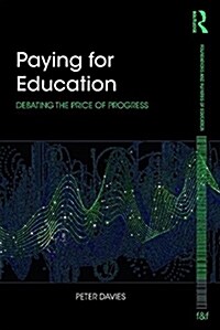 Paying for Education : Debating the Price of Progress (Paperback)