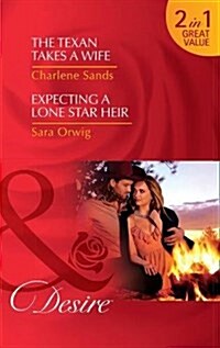 The Texan Takes A Wife : The Texan Takes a Wife (Texas Cattlemans Club: Blackmail, Book 11) / Expecting a Lone Star Heir (Texas Promises, Book 1) (Paperback)
