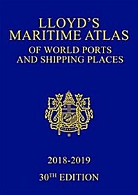 Lloyds Maritime Atlas of World Ports and Shipping Places 2018-2019 (Hardcover, 30 New edition)