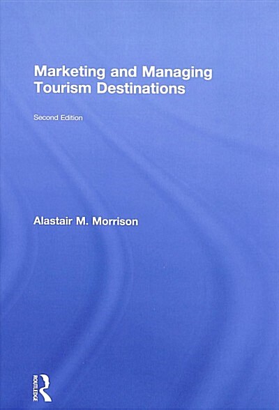 Marketing and Managing Tourism Destinations (Hardcover, 2 ed)