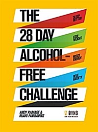 The 28 Day Alcohol-Free Challenge : Sleep Better, Lose Weight, Boost Energy, Beat Anxiety (Paperback)