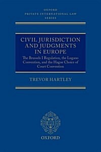 Civil Jurisdiction and Judgments in Europe : The Brussels I Regulation, the Lugano Convention, and the Hague Choice of Court Convention (Undefined)