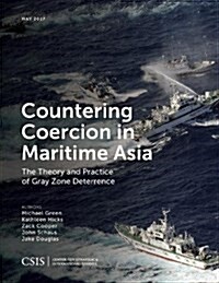Countering Coercion in Maritime Asia: The Theory and Practice of Gray Zone Deterrence (Paperback)