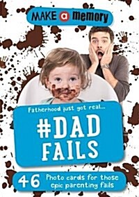 Make a Memory #Dad Fails : Fatherhood just got real... 46 photo cards for those epic parenting fails. (Paperback)