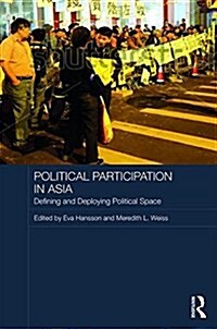 Political Participation in Asia : Defining and Deploying Political Space (Hardcover)