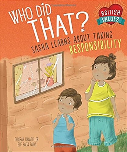 Our Values: Who Did That? : Sasha Learns About Taking Responsibility (Hardcover, Illustrated ed)