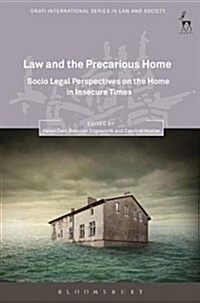 Law and the Precarious Home : Socio Legal Perspectives on the Home in Insecure Times (Hardcover)