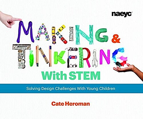 Making and Tinkering with Stem: Solving Design Challenges with Young Children (Paperback)