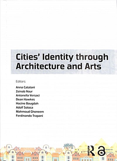 Cities Identity Through Architecture and Arts : Proceedings of the International Conference on Cities Identity through Architecture and Arts (CITAA  (Hardcover)