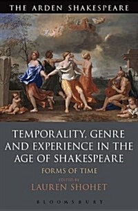 Temporality, Genre and Experience in the Age of Shakespeare : Forms of Time (Hardcover)