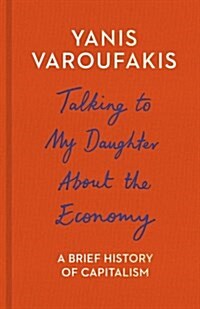 Talking to My Daughter About the Economy : A Brief History of Capitalism (Paperback)