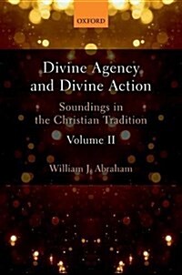 Divine Agency and Divine Action, Volume II : Soundings in the Christian Tradition (Hardcover)