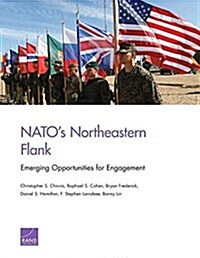 NATOs Northeastern Flank: Emerging Opportunities for Engagement (Paperback)