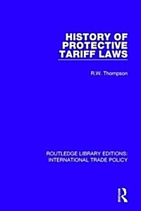 History of Protective Tariff Laws (Hardcover)