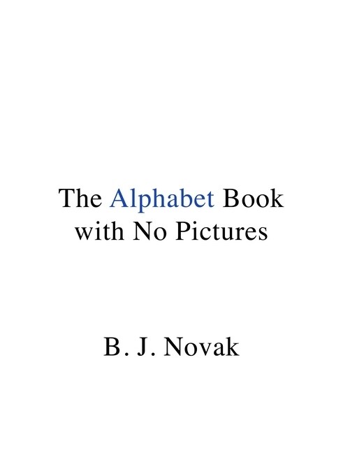 The Alphabet Book with No Pictures (Hardcover)