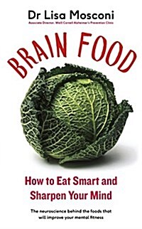 Brain Food : How to Eat Smart and Sharpen Your Mind (Paperback)