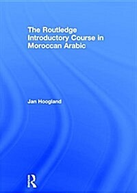 The Routledge Introductory Course in Moroccan Arabic : An Introductory Course (Hardcover)
