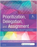 Prioritization, Delegation, and Assignment: Practice Exercises for the NCLEX Examination (Paperback, 4)