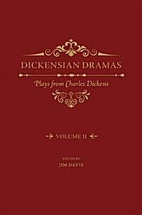 Dickensian Dramas, Volume 2 : Plays from Charles Dickens (Hardcover)