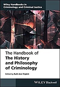 The Handbook of the History and Philosophy of Criminology (Hardcover)