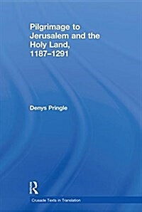 Pilgrimage to Jerusalem and the Holy Land, 1187–1291 (Paperback)