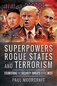 Superpowers, Rogue States and Terrorism : Countering the Security Threats to the West (Hardcover)