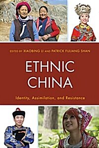 Ethnic China: Identity, Assimilation, and Resistance (Hardcover)