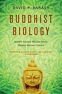 Buddhist Biology: Ancient Eastern Wisdom Meets Modern Western Science (Paperback)