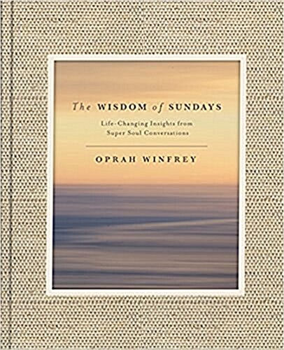 The Wisdom of Sundays : Life-Changing Insights and Inspirational Conversations (Hardcover, Main Market Ed.)