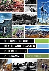 Building Bottom-up Health and Disaster Risk Reduction Programmes (Paperback)